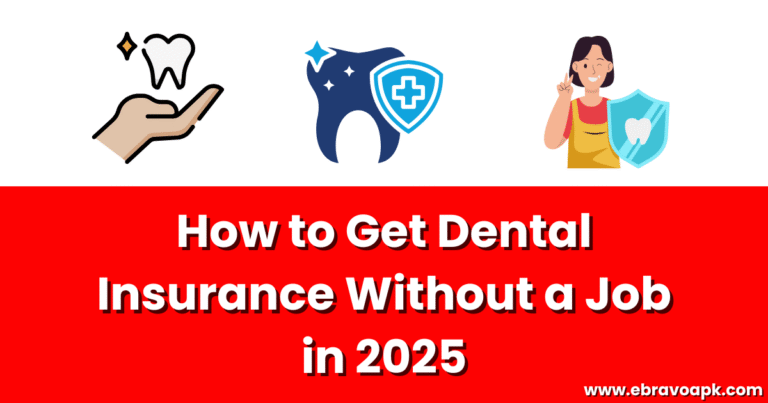 How to Get Dental Insurance Without a Job in 2025
